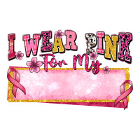 Personalized i wear pink for my | Teevron
