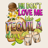 He Don't Love Me Like Tequila Does Premium Sweatshirt | Teevron