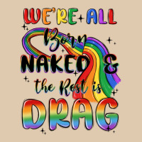 We're All Born Naked The Rest Is Drag Heavyweight Sweatshirt | Teevron