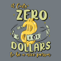 It Costs Zero Dollars To Be A Nice Person Heavyweight Sweatshirt | Teevron