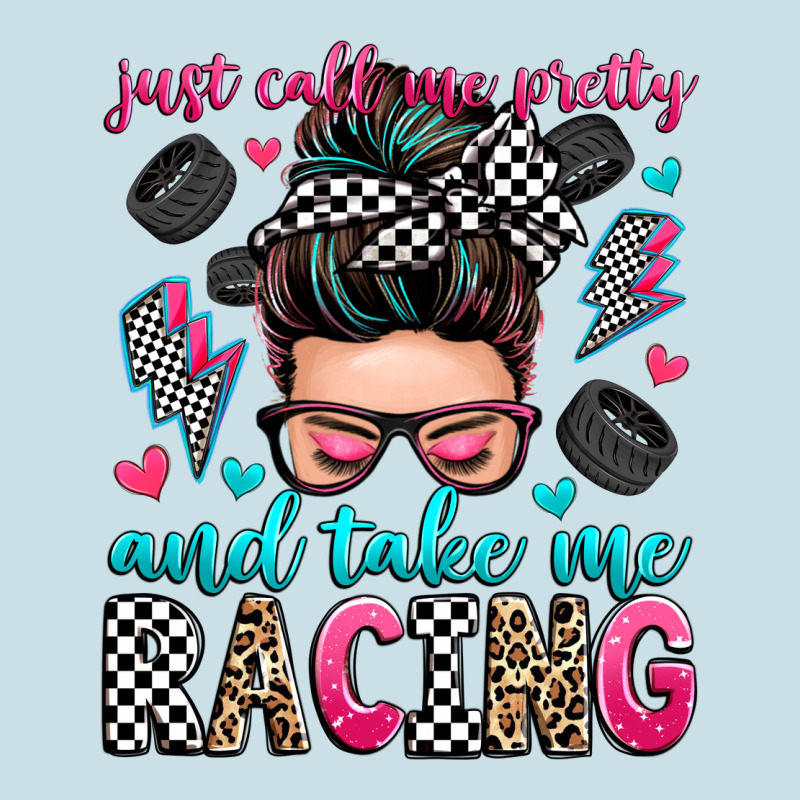 Just Call Me Pretty And Take Me Racing Ladies Tee by Zillion Design Studio | Teevron