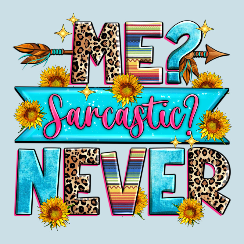 Me Sarcastic Never Ladies Tee by Zillion Design Studio | Teevron