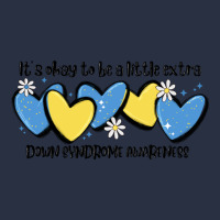 It's Okay To Be Little Extra Down Syndrome Awarene Heavyweight Sweatshirt | Teevron