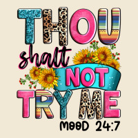 Thou Shalt Not Try Me Mood 24 7 Ladies Tee | Teevron