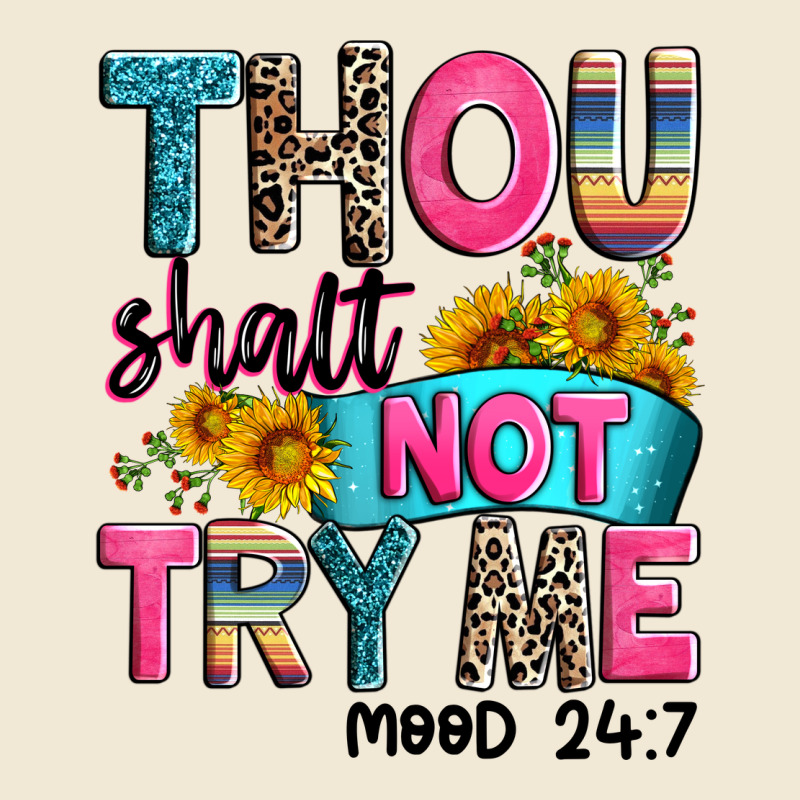 Thou Shalt Not Try Me Mood 24 7 Ladies Tee by Zillion Design Studio | Teevron