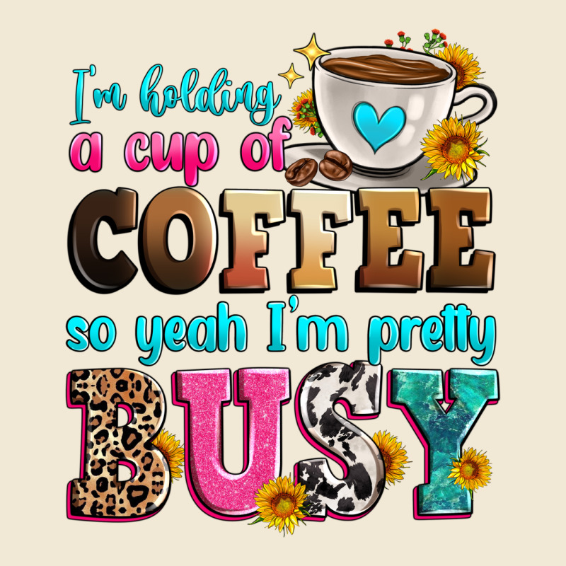 I'm Holding A Cup Of Coffee So Yeah I'm Pretty Bus Ladies Tee by Zillion Design Studio | Teevron