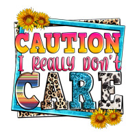Caution I Really Don't Care Ladies Tee | Teevron