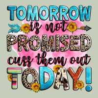 Tomorrow Is Not Promised Cuss Them Out Today! Ladies Tee | Teevron