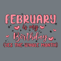 February Is My Birthday Yes The Whole Month Malia Heavyweight Sweatshirt | Teevron
