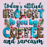 Today's Attitude Brought To You By Coffee And Sarc Ladies Tee | Teevron