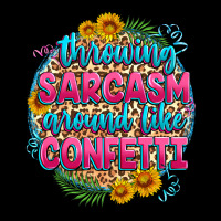 Throwing Sarcasm Around Like Confetti Ladies Tee | Teevron