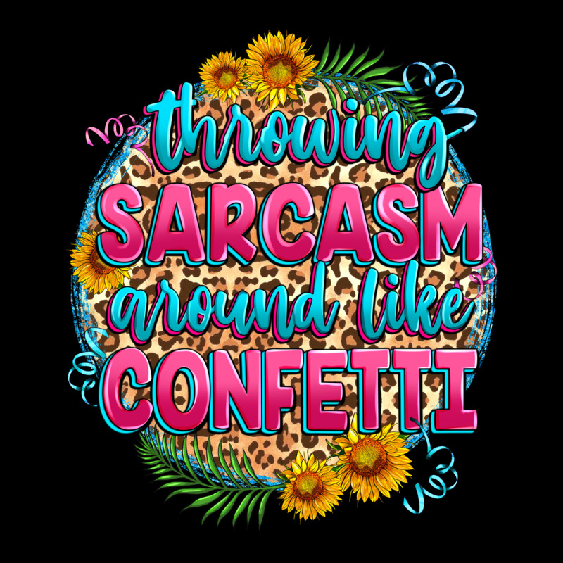 Throwing Sarcasm Around Like Confetti Ladies Tee by Zillion Design Studio | Teevron