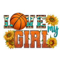 love my girl basketball | Teevron