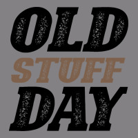 National Old Stuff Day Funny Gift Heavyweight Hoodie | Teevron