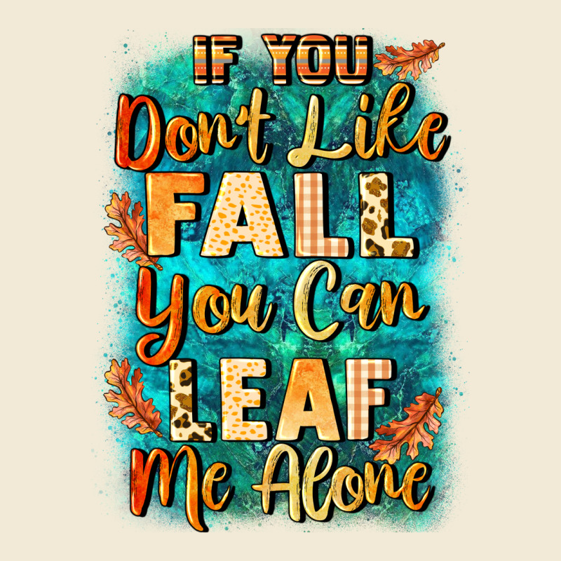 If You Don't Like Fall You Can Leaf Me Alone Premium Hoodie by NancyCooperArtShop | Teevron