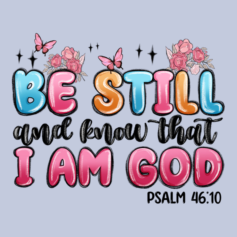 Be Still And Know That I Am God Psalm 46 10 Long Sleeve Tee by MaliasSmallBusiness | Teevron