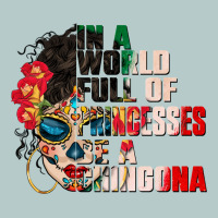 In A World Full Of Princesses Be A Chingona Heavy Core Tee | Teevron