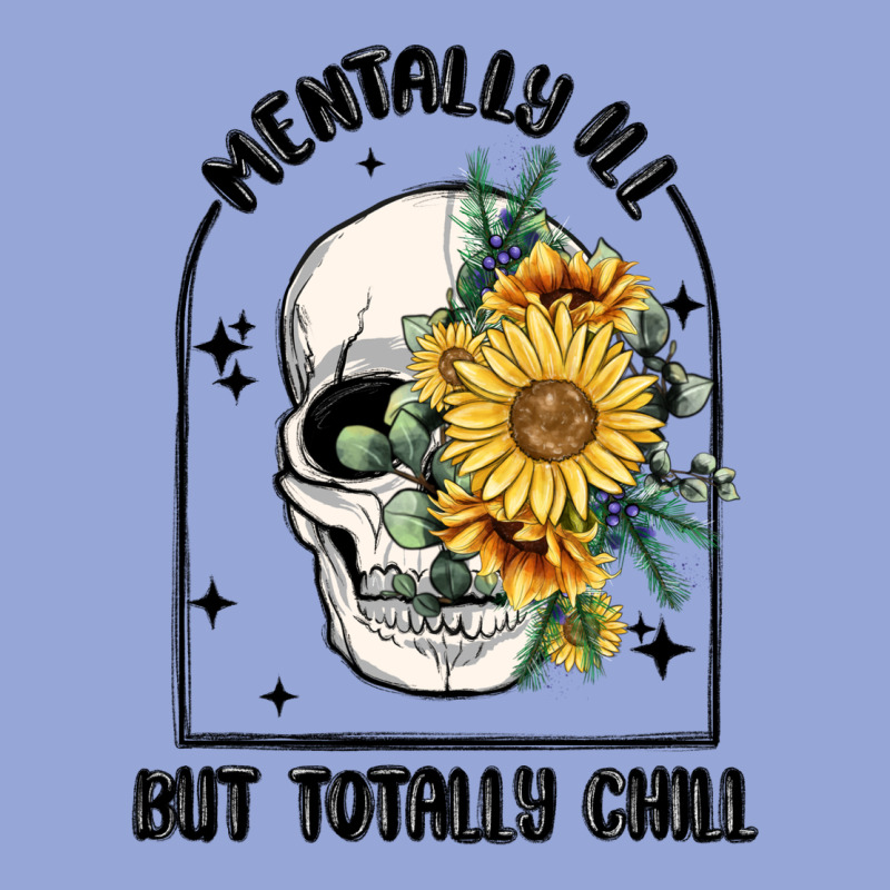Mentally Ill But Totally Chill Classic Tee by MaliasSmallBusiness | Teevron