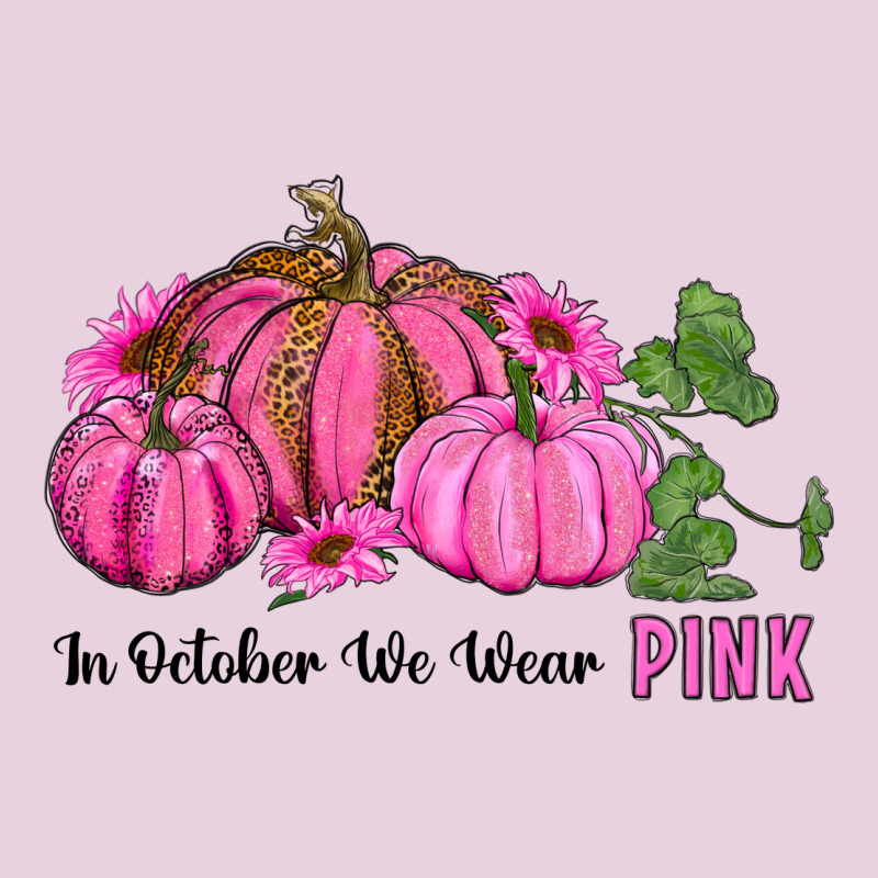In October We Wear Pink Pumpkin And Sunflowers Ladies Tee by RanaPortraitStore | Teevron