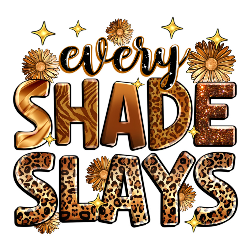Every Shade Slays Ladies Tee by Zillion Design Studio | Teevron