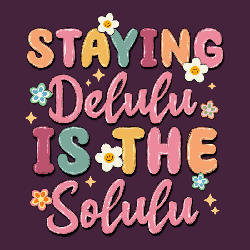 Staying Delulu Is The Solulu Classic Tee by MaliasSmallBusiness | Teevron