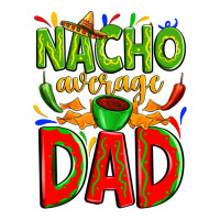 Nacho Average Dad Ladies Tee | Teevron