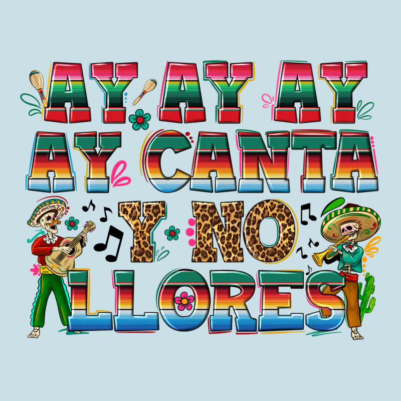 Ay Ay Ay Ay Canta Y No Llores Ladies Tee by texasbilliewilder | Teevron