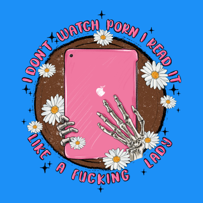 I Don't Watch Prn I Read It Like A Fucking Lady Classic Tee by MaliasSmallBusiness | Teevron