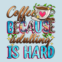 Coffee Because Adulting Is Hard Ladies Tee | Teevron