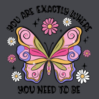 You Are Exactly Where You Need To Be Classic Tee | Teevron