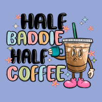 Half Baddie Half Coffee Classic Tee | Teevron