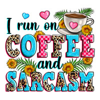 i run on coffee and sarcasm | Teevron