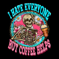 I Hate Everyone But Coffee Helps Ladies Tee | Teevron