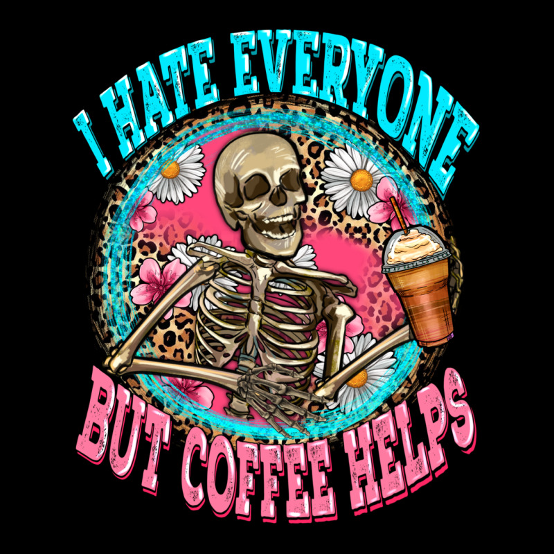 I Hate Everyone But Coffee Helps Ladies Tee by Zillion Design Studio | Teevron