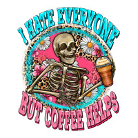 i hate everyone but coffee helps | Teevron