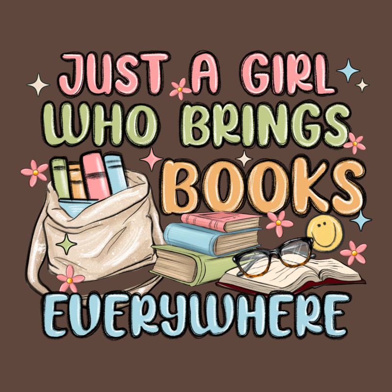 Just A Girl Who Brings Books Everywhere Classic Tee by MaliasSmallBusiness | Teevron