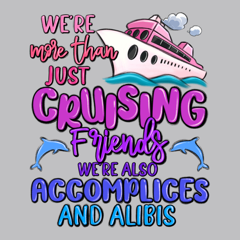We're More Than Just Cruising Friends Long Sleeve Tee by MaliasSmallBusiness | Teevron