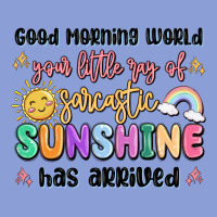 Good Morning World Your Little Ray Of Sarcastic Long Sleeve Tee | Teevron