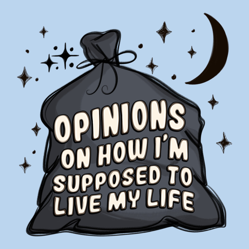 Opinions On How I'm Supposed To Live My Life Classic Tee by MaliasSmallBusiness | Teevron