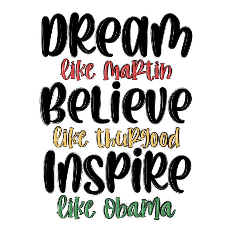 Dream Like Martin Believe Like Thurgood Inspire Li Long Sleeve Tee by MaliasSmallBusiness | Teevron