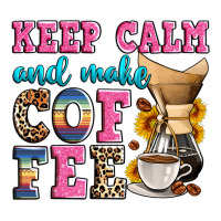 keep calm and make coffee | Teevron