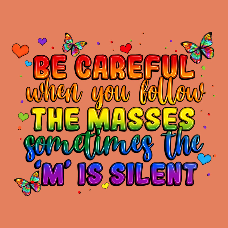 Be Careful When You Follow The Masses Sometimes Th Classic Tee by MaliasSmallBusiness | Teevron