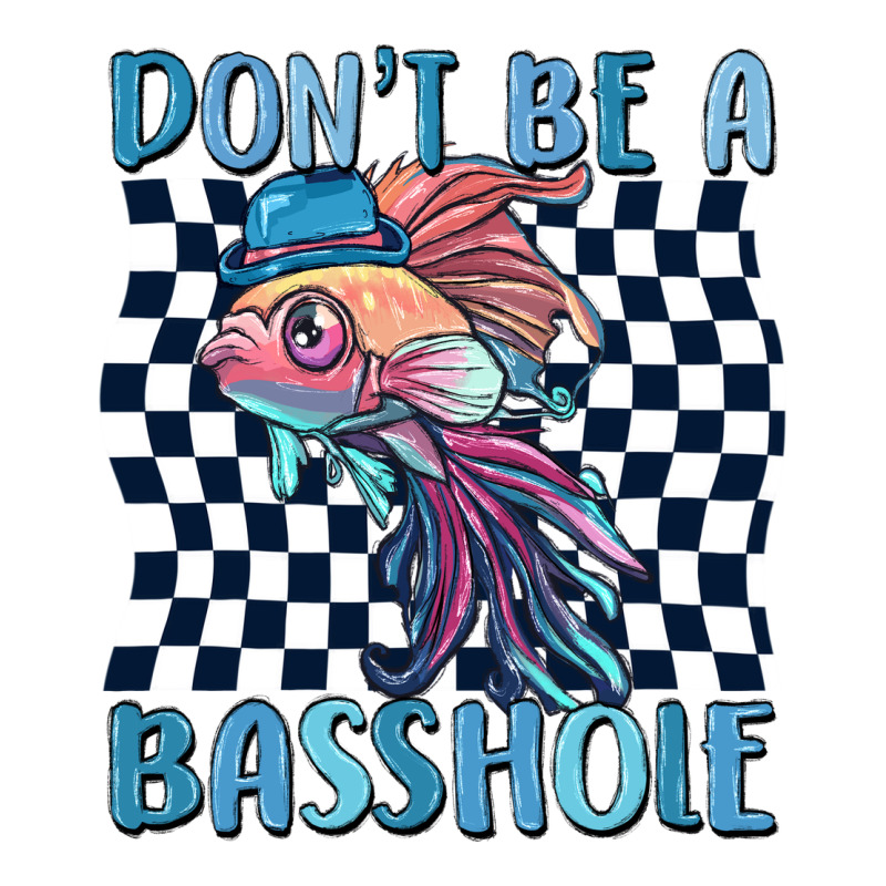 Dont Be A Basshole Classic Tee by MaliasSmallBusiness | Teevron