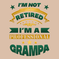 I'm Not Retired I'm A Professional Grampa Urban Heavy Tee | Teevron