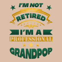 I'm Not Retired I'm A Professional Grandpop Urban Heavy Tee | Teevron