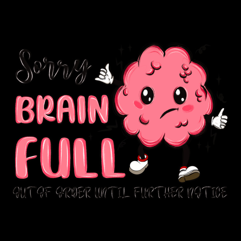 Sorry Brain Full Long Sleeve Tee by MaliasSmallBusiness | Teevron