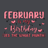 February Is My Birthday Yes The Whole Month Malia Classic Tee | Teevron