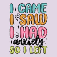 I Came I Saw I Had Anxiety So I Left Classic Tee | Teevron