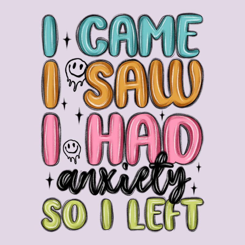 I Came I Saw I Had Anxiety So I Left Classic Tee by MaliasSmallBusiness | Teevron