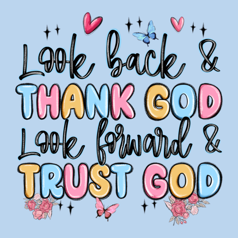 Look Back And Thank God Look Forward And Trust God Classic Tee by MaliasSmallBusiness | Teevron